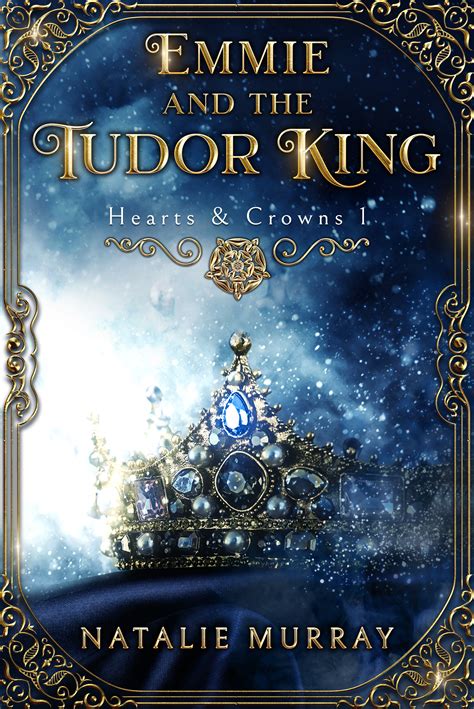 Hearts and Crowns Series by Natalie Murray 1. Emmie and The 